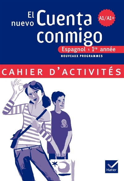 El nuevo cuenta conmigo, espagnol 1re année, palier 1, niveau A1-A1+ : cahier d'activités : nouveaux programmes