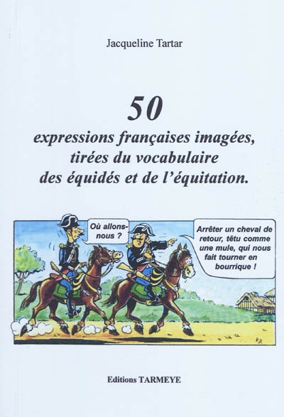 50 expressions françaises imagées, tirées du vocabulaire des équidés et de l'équitation