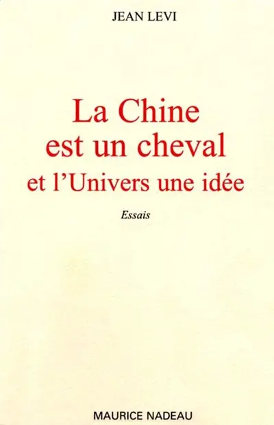 La Chine est un cheval et l'univers une idée