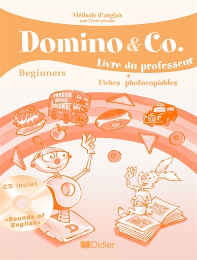 Domino & Co beginners : livre du professeur + fiches photocopiables : méthode d'anglais pour l'école primaire