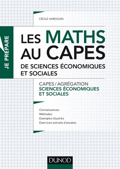 Les maths au Capes de sciences économiques et sociales : Capes-Agrégation sciences économiques et sociales : connaissances, méthodes, exemples illsutrés, exercices extraits d'annales