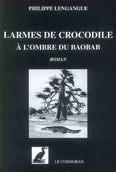 Larmes de crocodiles : à l'ombre du baobab