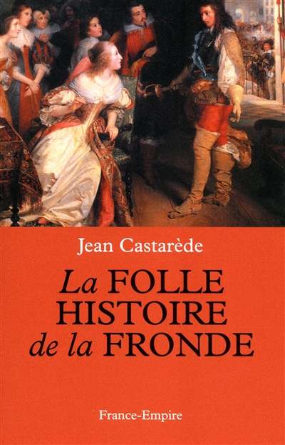 La folle histoire de la Fronde (1648-1653)