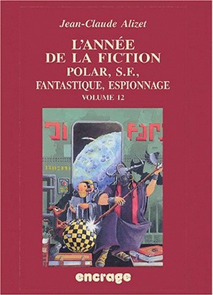 L'année de la fiction, 2001-2002 : polar, S-F, fantastique, espionnage : bibliographie critique courante de l'autre littérature