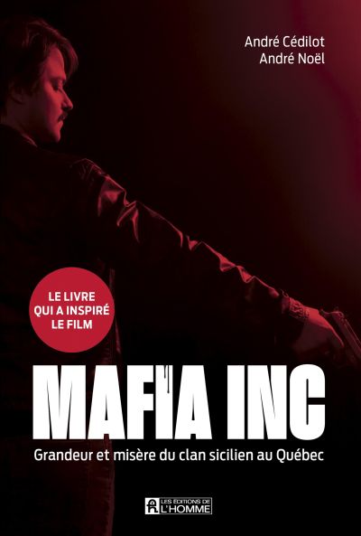 Mafia inc. : grandeur et misère du clan sicilien au Québec