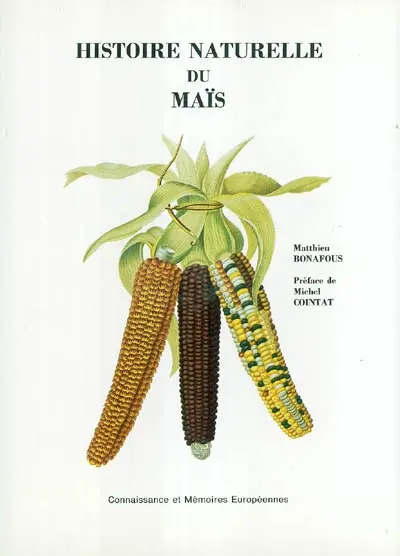 Histoire naturelle, agricole et économique du maïs