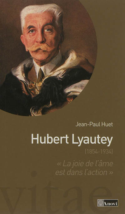 Hubert Lyautey (1854-1934) : la joie de l'âme est dans l'action