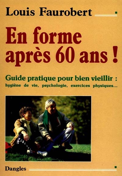 En forme après 60 ans : guide pratique pour bien vieillir