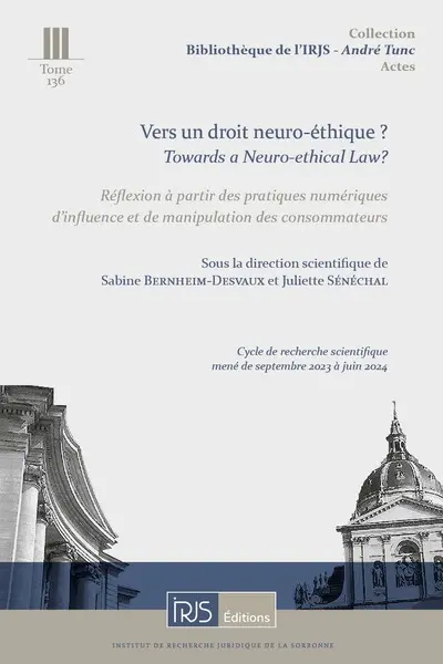 Vers un droit neuro-éthique ? : réflexion à partir des pratiques numériques d'influence et de manipulation des consommateurs. Towards a neuro-ethical law?