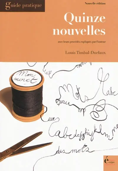 Quinze nouvelles inédites : avec leurs procédés expliqués par l'auteur