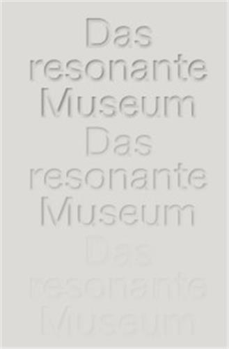 The Resonant Museum Berlin...