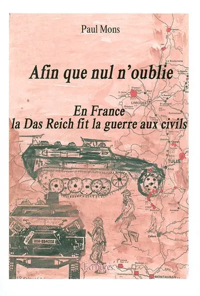 Afin que nul n'oublie : en France la Das Reich fit la guerre aux civils