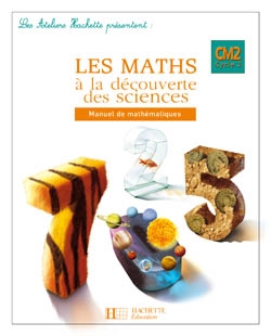 Les maths à la découverte des sciences, manuel de mathématiques CM2 cycle 3