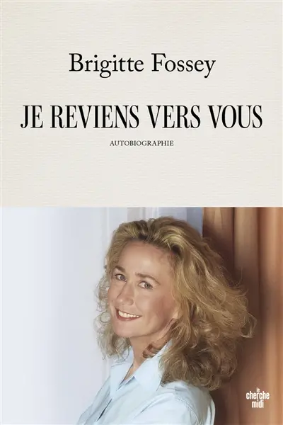 Je reviens vers vous : autobiographie