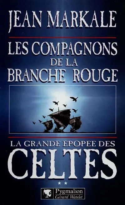 La grande épopée des Celtes. Vol. 2. Les compagnons de la branche rouge