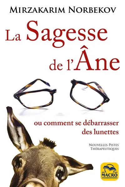 La sagesse de l'âne ou Comment se débarrasser des lunettes : nouvelles pistes thérapeutiques