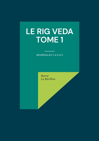 Le Rig Veda : Tome 1 : Mandalas 1-2-3-4-5