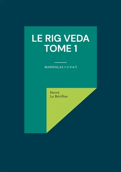 Le Rig Veda : Tome 1 : Mandalas 1-2-3-4-5