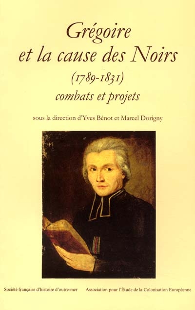 Grégoire et la cause des Noirs (1789-1831) : combats et projets