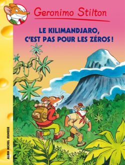 Geronimo Stilton. Vol. 48. Le Kilimandjaro, c'est pas pour les zéros !