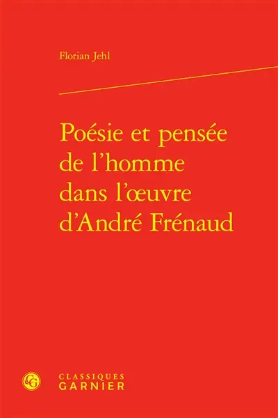 Poésie et pensée de l’homme dans l’œuvre d'André Frénaud
