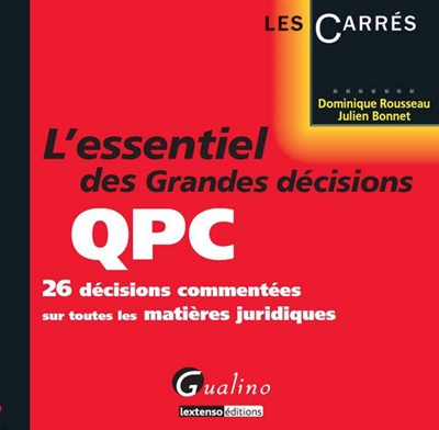 l'essentiel des grandes décisions qpc : 26 décisions commentées sur toutes les matières juridiques
