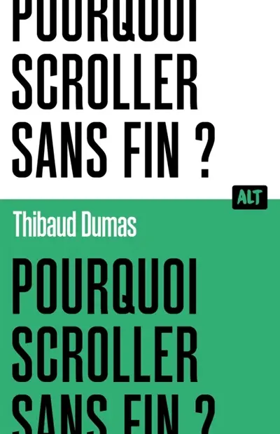 Pourquoi scroller sans fin ?