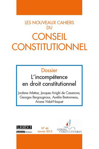 Nouveaux cahiers du Conseil constitutionnel (Les), n° 46. L'incompétence en droit constitutionnel