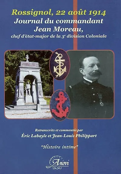 Rossignol, 22 août 1914 : journal du commandant Jean Moreau, chef d'état-major de la 3e division coloniale : suivi des témoignages du lieutenant Chaumel et du colonel Guichard-Montguers