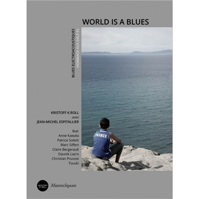 World is a blues : blues electroacoustiques : hommage aux exilé.es
