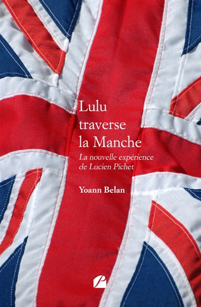 Lulu traverse la Manche : La nouvelle expérience de Lucien Pichet