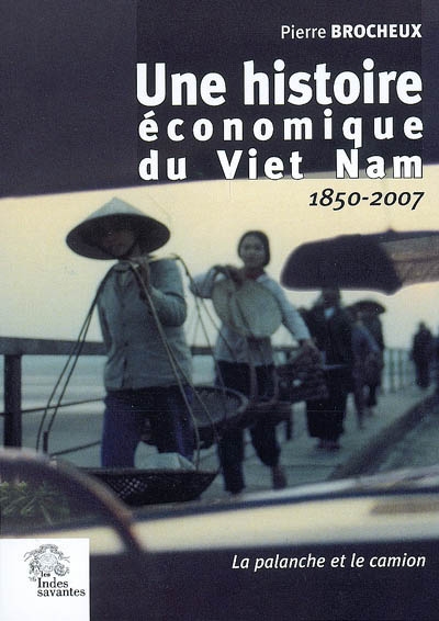 Une histoire économique du Vietnam : 1850-2007 : la palanche et le camion