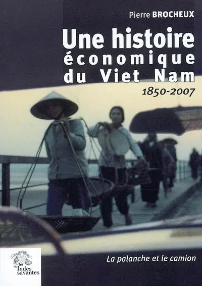 Une histoire économique du Vietnam : 1850-2007 : la palanche et le camion