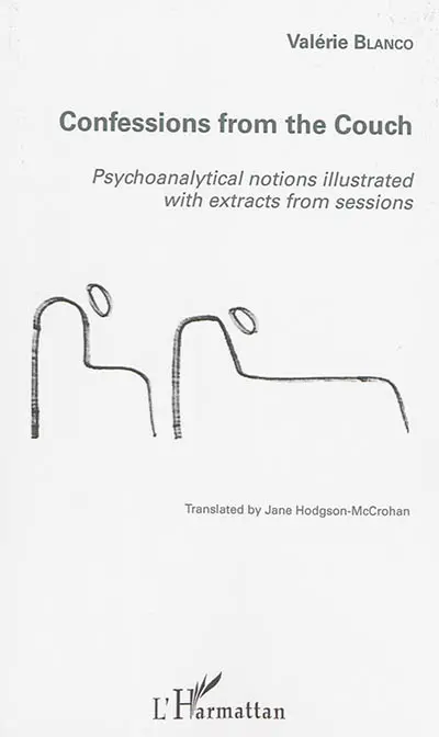 Confessions from the couch : psychoanalytical notions illustrated with extracts from sessions