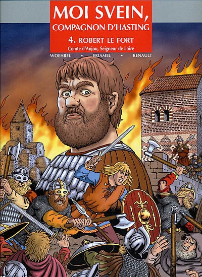 Moi Svein, compagnon d'Hasting. Vol. 4. Robert le Fort, comte d'Anjou, seigneur de Loire