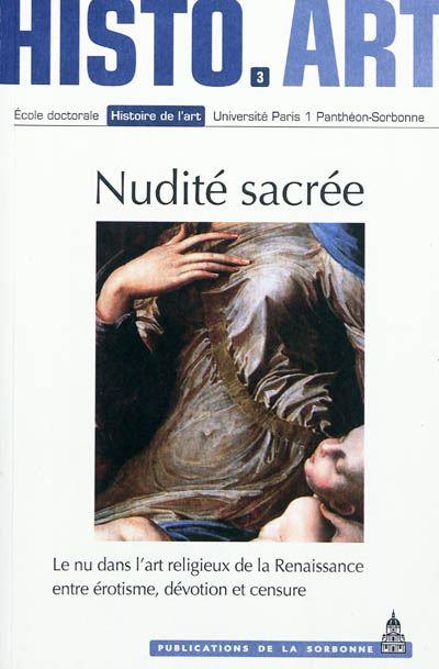Nudité sacrée : le nu dans l'art religieux de la Renaissance, entre érotisme, dévotion et censure : actes du colloque organisé à l'INHA à Paris, par le Centre d'histoire de l'art de la Renaissance les 13 et 14 juin 2008