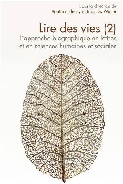Lire des vies : l'approche biographique en lettres et en sciences humaines et sociales. Vol. 2