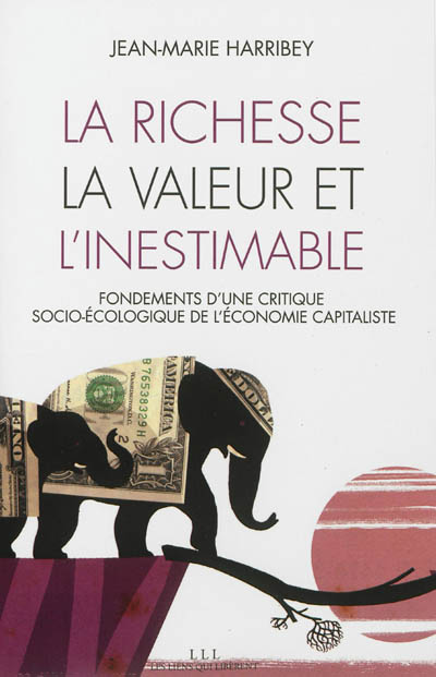 La richesse, la valeur et l'inestimable : fondements d'une critique socio-écologique de l'économie capitaliste