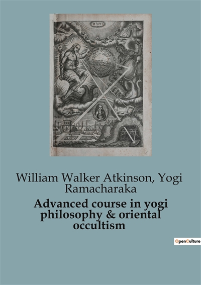 Advanced course in yogi philosophy & oriental occultism