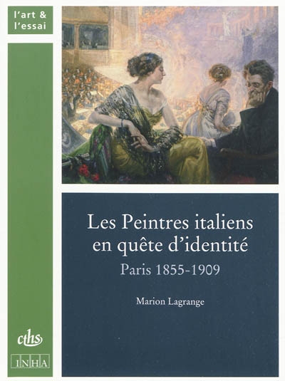 Les peintres italiens en quête d'identité : Paris, 1855-1909