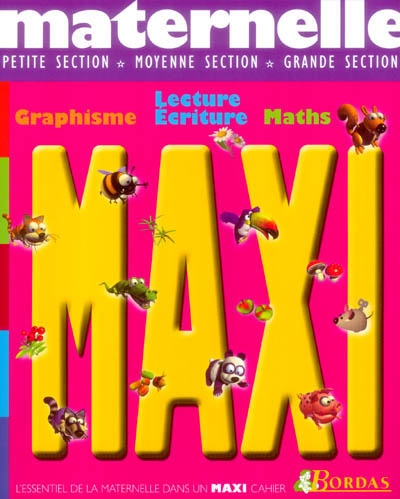 Maxi maternelle, petite section, moyenne section, grande section : graphisme, lecture-écriture, maths