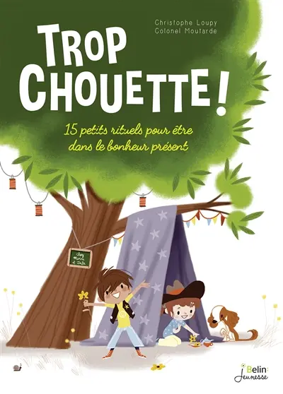 Trop chouette ! : 15 petits rituels pour être dans le bonheur présent