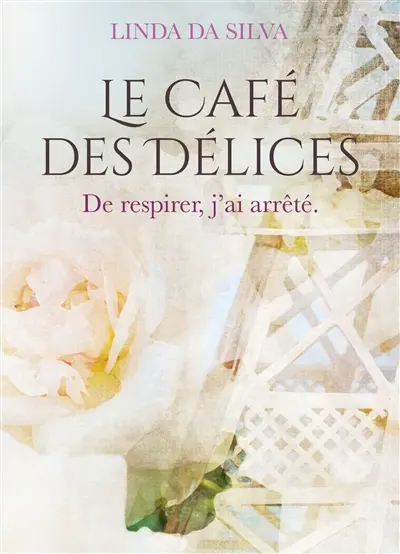 Le Café des Délices : De respirer, j'ai arrêté