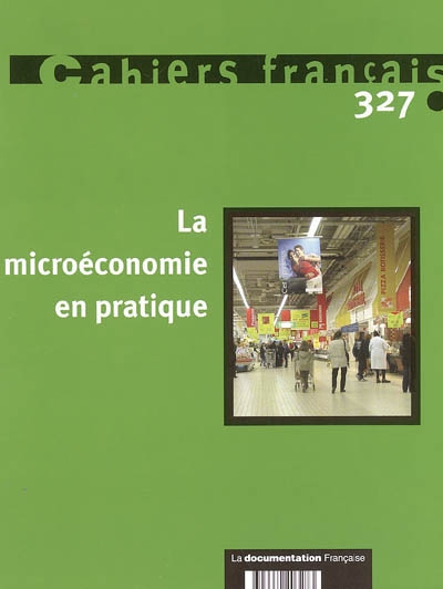 Cahiers français, n° 327. La microéconomie en pratique