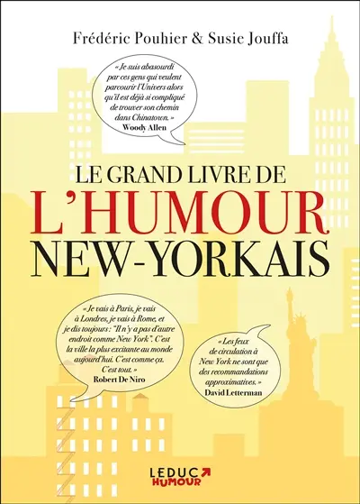 Le grand livre de l'humour new-yorkais : la vie, l'amour, la politique, la ville... par les grands noms de l'humour et des intellectuels new-yorkais : Woody Allen, Groucho Marx, Jerry Seinfeld, Fran Lebowitz, Larry David...