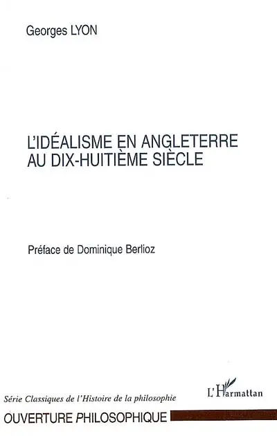 L'idéalisme en Angleterre au XVIIIe siècle : Descartes, Hobbes, Locke, Malebranche, E. Taylor, J. Norris, A. Collier, Berkeley, J. Johnson, J. Edwards, Hume