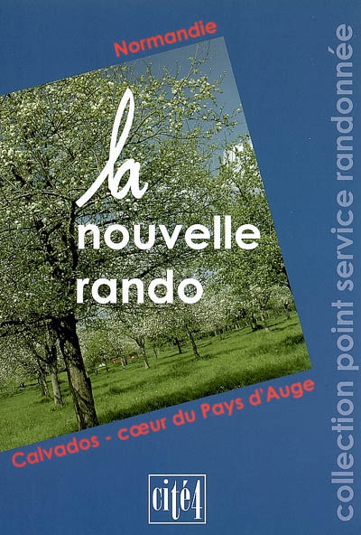 La nouvelle rando : Normandie, Calvados, coeur du pays d'Auge