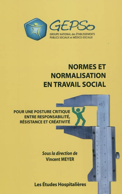 Normes et normalisation en travail social : pour une posture critique entre responsabilité, résistance et créativité