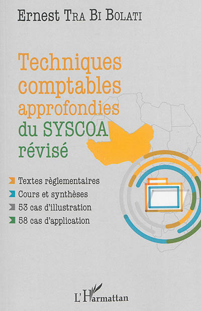 Techniques comptables approfondies du SYSCOA révisé : textes réglementaires, cours et synthèses, 53 cas d'illustration et 58 cas d'application