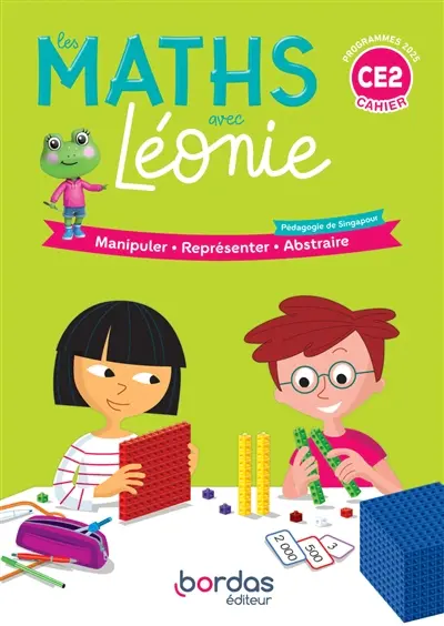 Les maths avec Léonie, CE2 : manipuler, représenter, abstraire, pédagogie de Singapour : cahier, programmes 2025